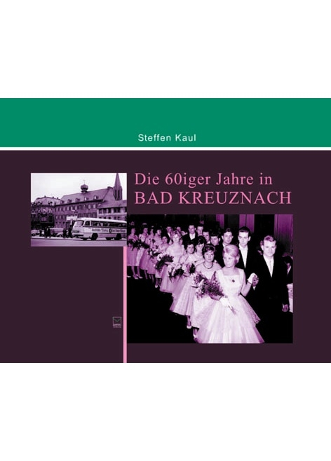 Die 60er Jahre in Bad Kreuznach - Steffen Kaul