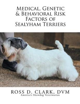 Medical, Genetic & Behavioral Risk Factors of Sealyham Terriers - Ross D Clark DVM