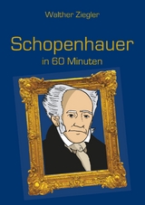 Schopenhauer in 60 Minuten -  Walther Ziegler