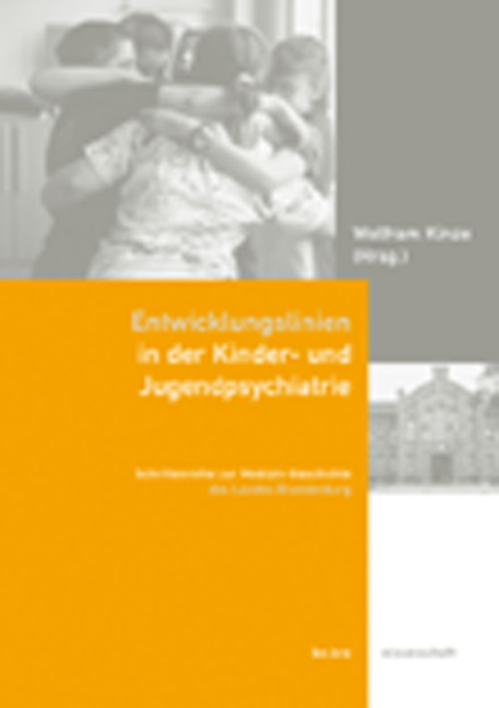 Entwicklungslinien in der Kinder- und Jugendpsychiatrie - Wolfram Kinze