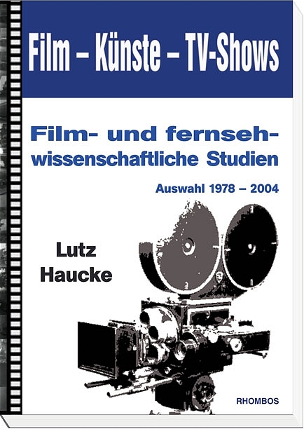Film &ndash; K&uuml;nste &ndash; TV-Shows - Lutz Haucke
