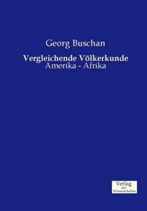 Vergleichende V&ouml;lkerkunde - Georg Buschan