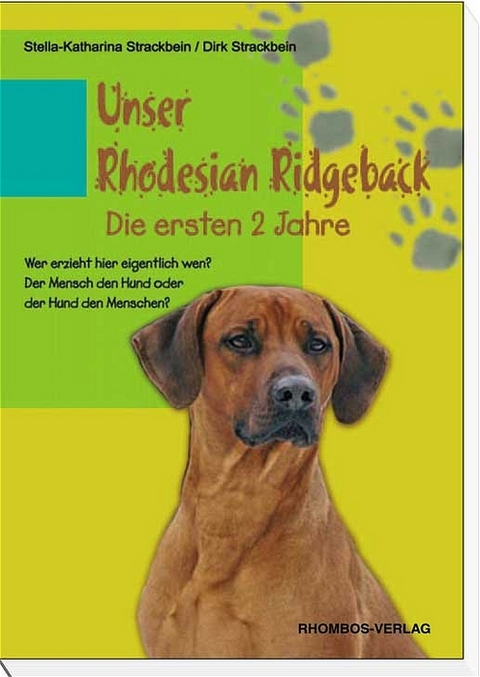 Unser Rhodesian Ridgeback- Die ersten 2 Jahre - Dirk Strackbein, Stella K Strackbein