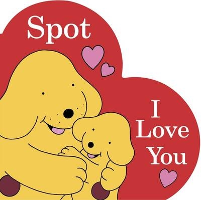I Love You, Spot - Eric Hill