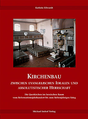 Kirchenbau zwischen evangelischen Idealen und absolutistischer Herrschaft