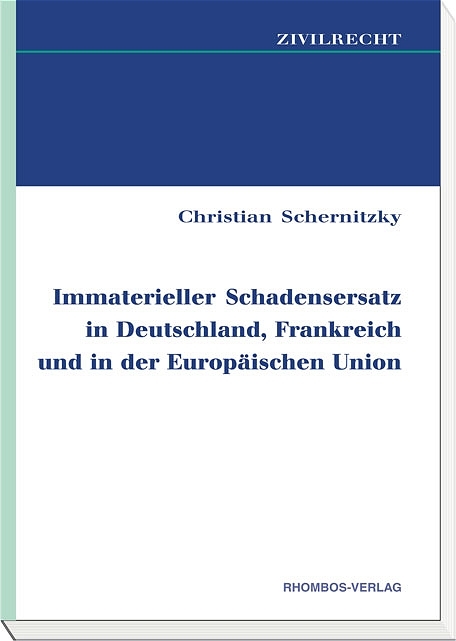 Immaterieller Schadensersatz in Deutschland, Frankreich und in der Europ&auml;ischen Union - Christian Schernitzky