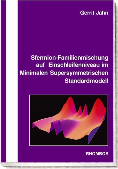 Sfermion-Familienmischung auf Einschleifenniveau im Minimalen Supersymmetrischen Standardmodell - Gerrit Jahn