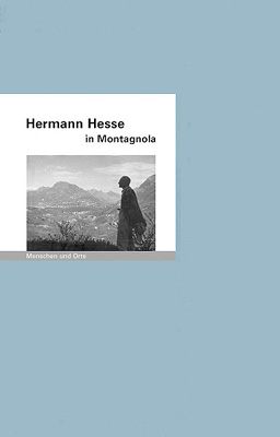 Hermann Hesse in Montagnola - Mathias Iven