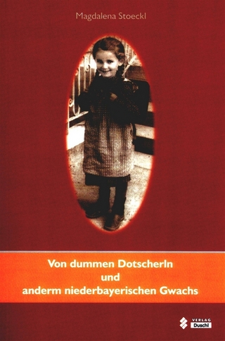 Von dummen Dotscherln und anderm niederbayerischen Gwachs
