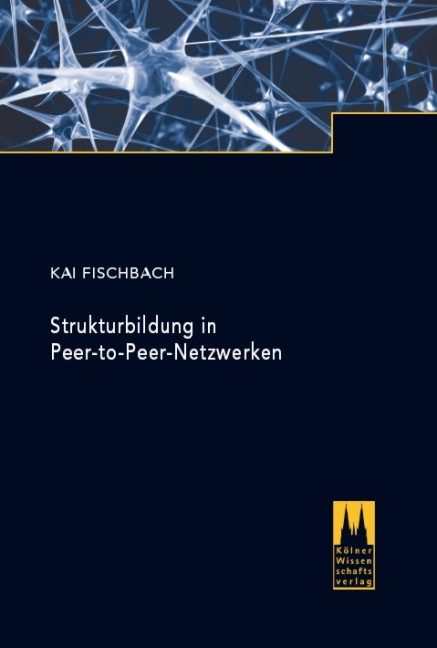 Strukturbildung in Peer-to-Peer-Netzwerken - Kai Fischbach