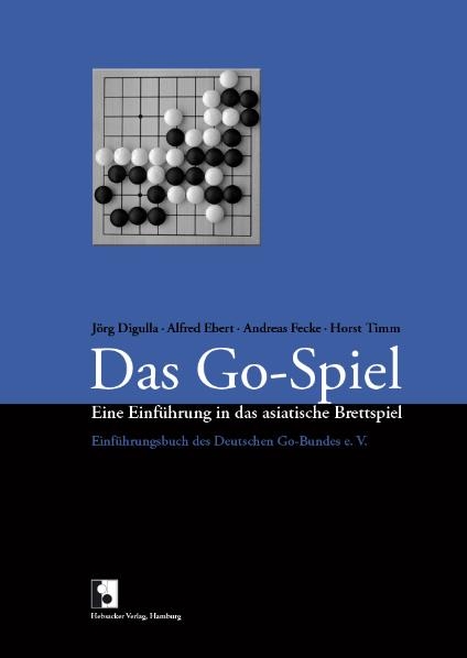 Das Go-Spiel - Jörg Digulla, Alfred Eberg, Andreas Fecke, Horst Timm