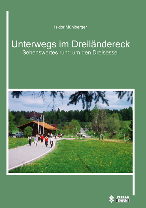 Unterwegs im Dreil&auml;ndereck - Isidor M&uuml;hlberger