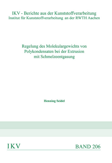 Regelung des Molekulargewichts von Polykondensaten bei der Extrusion mit Schmelzeentgasung - Henning Seidel