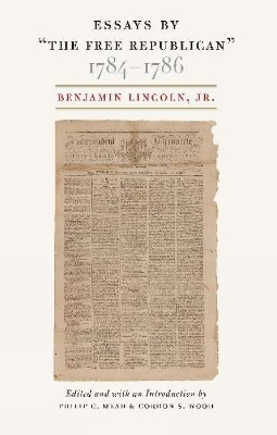 Essays by "The Free Republican," 1784-1786 - Benjamin Lincoln