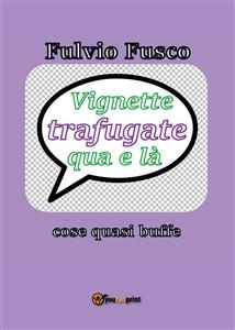 Vignette trafugate qua e là