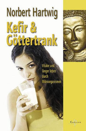 Kefir & G&ouml;ttertrank - Norbert Hartwig