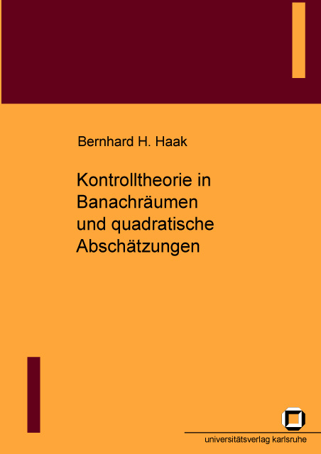 Kontrolltheorie in Banachr&auml;umen und quadratische Absch&auml;tzungen - Bernhard H Haak