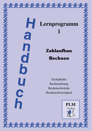 Lernprogramm 1 - Zahlaufbau Rechnen. Dyskalkulie, Rechenst&ouml;rung, Rechenschw&auml;che, Rechenschwierigkeit - G&uuml;nther Heil