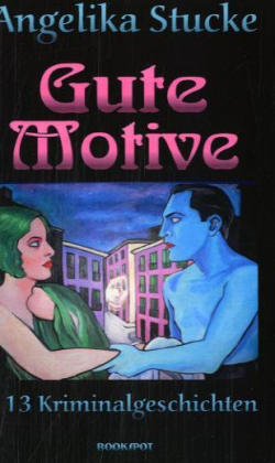 Gute Motive - Angelika Stucke