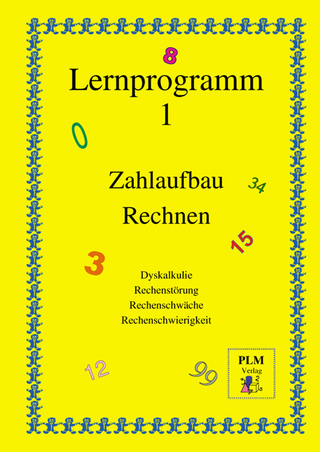 Lernprogramm 1 - Zahlaufbau Rechnen. Dyskalkulie, Rechenstörung, Rechenschwäche, Rechenschwierigkeit