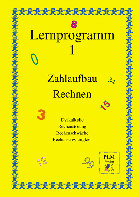 Lernprogramm 1 - Zahlaufbau Rechnen. Dyskalkulie, Rechenst&ouml;rung, Rechenschw&auml;che, Rechenschwierigkeit - G&uuml;nther Heil