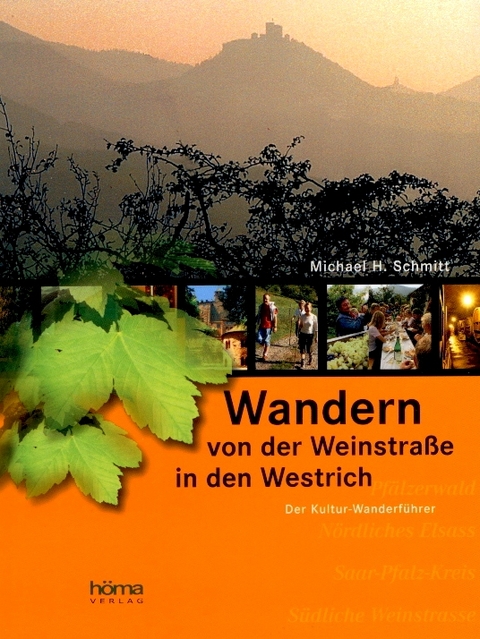 Wandern von der Weinstra&szlig;e in den Westrich - Michael H. Schmitt