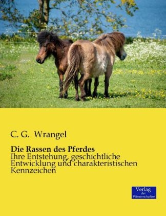 Die Rassen des Pferdes - Carl G. von Wrangel