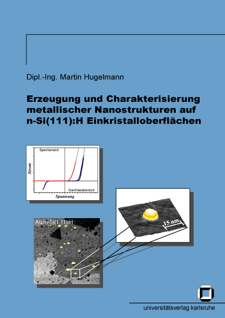 Erzeugung und Charakterisierung metallischer Nanostrukturen auf n-Si(111):H Einkristalloberflächen - Martin Hugelmann