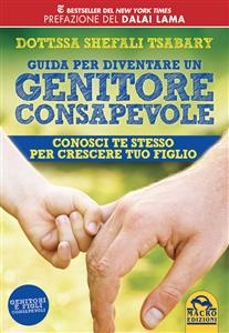 Guida per Diventare un Genitore Consapevole - Shefali Tsabary