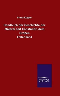 Handbuch der Geschichte der Malerei seit Constantin dem GroÃen