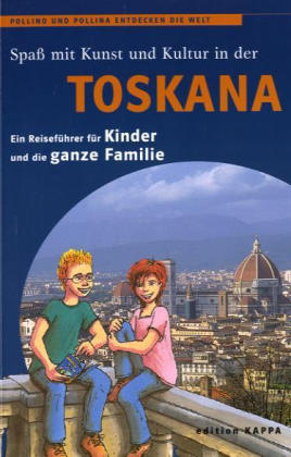 Toskana - Ein Reiseführer für Kinder und die ganze Familie