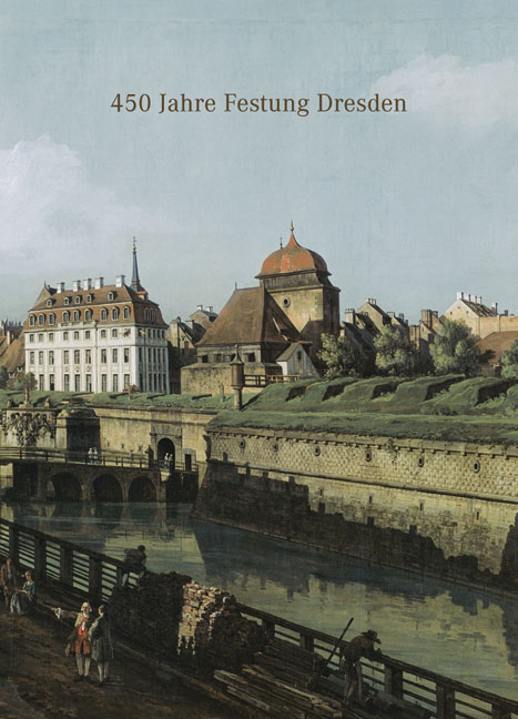 450 Jahre Festung Dresden - Andrea Dietrich, Iris Kretschmann