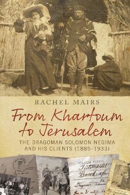 From Khartoum to Jerusalem - Dr Rachel Mairs