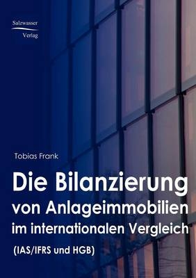 Die Bilanzierung von Anlageimmobilien im internationalen Vergleich (HGB und IFRS)