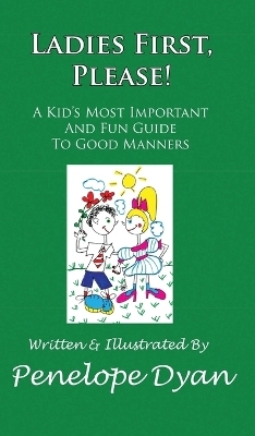 Ladies First, Please! a Kid's Most Important and Fun Guide to Good Manners - Penelope Dyan
