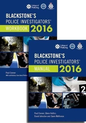 Blackstone's Police Investigators' Manual and Workbook 2016 - Paul Connor, Glenn Hutton, David Johnston, Gavin McKinnon, David Pinfield