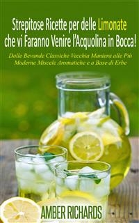 Strepitose Ricette per delle Limonate che vi Faranno Venire l’Acquolina in Bocca!