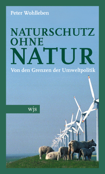 Naturschutz ohne Natur - Peter Wohlleben