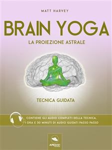 Brain Yoga. La proiezione astrale