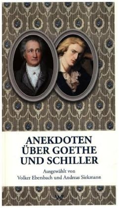 Anekdoten &uuml;ber Goethe und Schiller - Volker Ebersbach, Andreas Siekmann