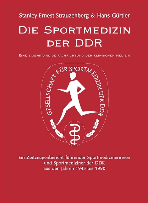 Die Sportmedizin der DDR - Stanley E Strauzenberg, Hans G&uuml;rtler