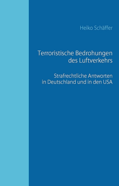 Terroristische Bedrohungen des Luftverkehrs - Heiko Sch&auml;ffer