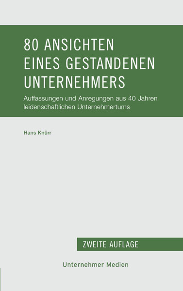 80 Ansichten eines gestandenen Unternehmers - Hans Kn&uuml;rr