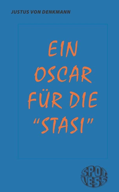 Ein Oscar f&uuml;r die "Stasi" - Justus von Denkmann