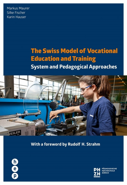The Swiss Model of Vocational Education and Training - Markus Maurer, Silke Fischer, Karin Hauser