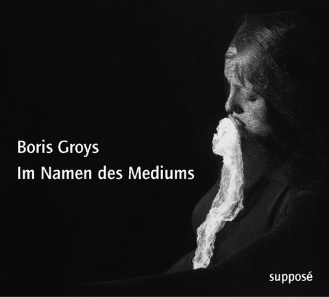 Im Namen des Mediums - Boris Groys, Thomas Knoefel