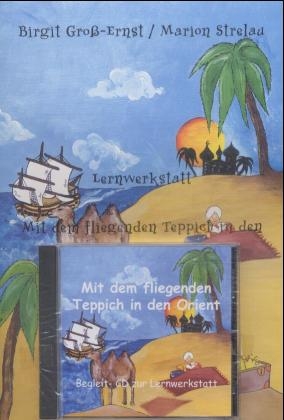Lernwerkstatt Mit dem fliegenden Teppich in den Orient, m. Audio-CD