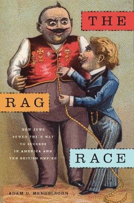 The Rag Race - Adam D. Mendelsohn