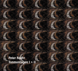 Tonmontagen I + II - Peter Roehr