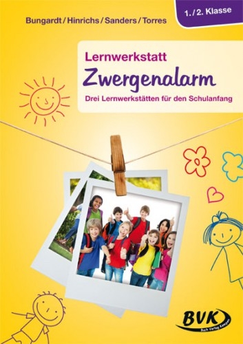 Lernwerkstatt Zwergenalarm - Christiane Bungardt, Karen Hinrichs, Petra Sanders, Kerstin Torres